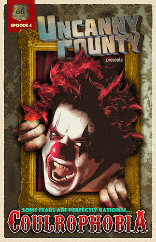 Poster for Uncanny County episode 4, Coulrophobia by Todd Faulkner (a tale of scary clowns)