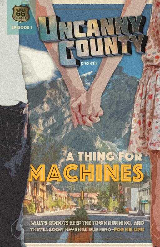 Poster for Episode 1 of Uncanny County, A Thing For Machines by Todd Faulkner