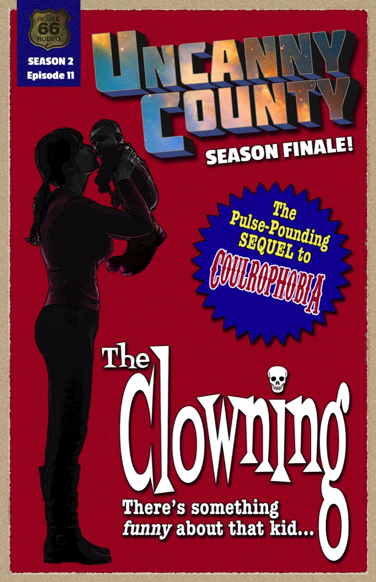 Poster for The Clowning, the Uncanny County Season 2 finale. Written by Todd Faulkner, Sequel to Coulrophobia