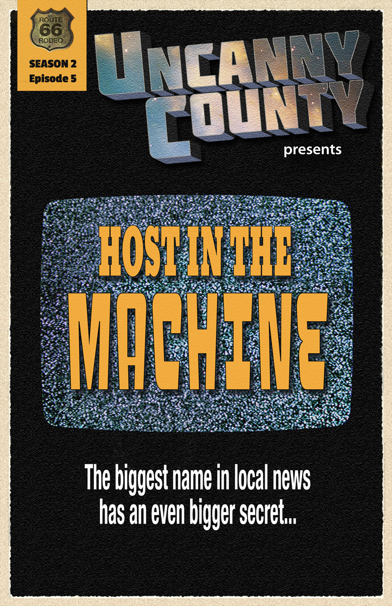 Poster for Uncanny County episode 205, Host in the Machine, by Todd Faulkner (poster by Todd Faulkner)