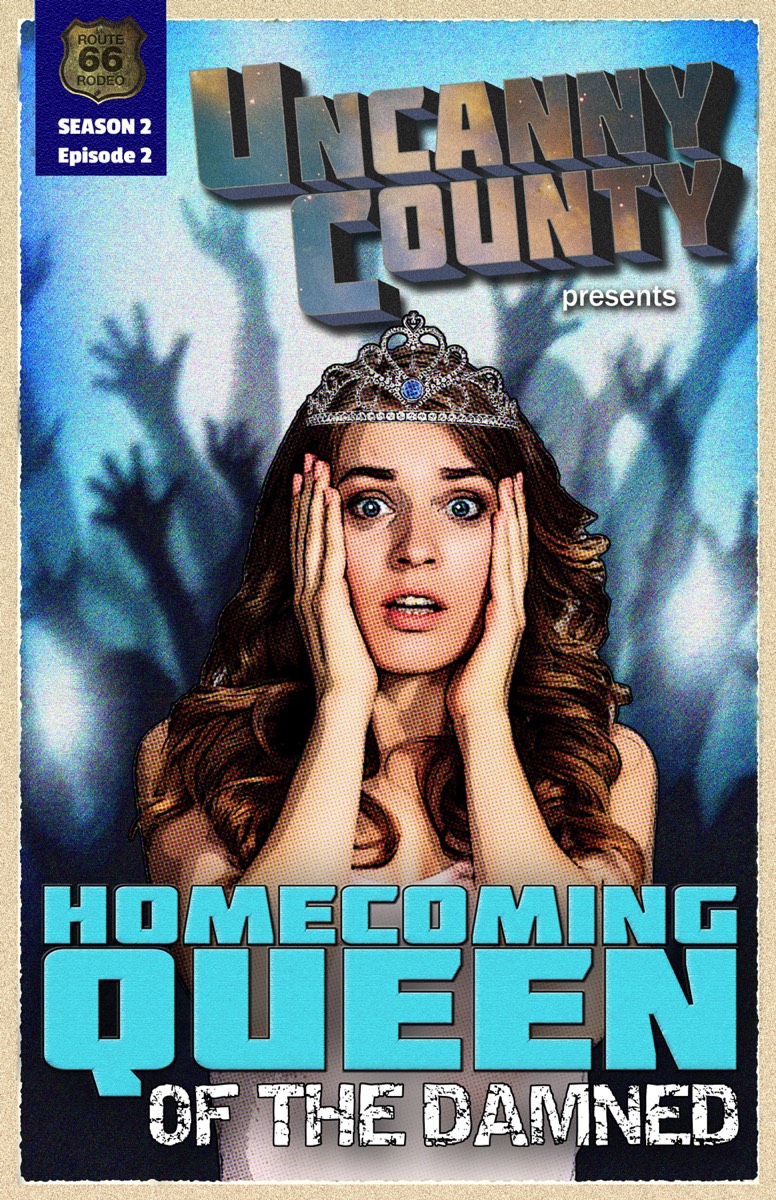 Poster for Homecoming Queen of the Damned, by Todd Faulkner (Episode 202 of Uncanny County)