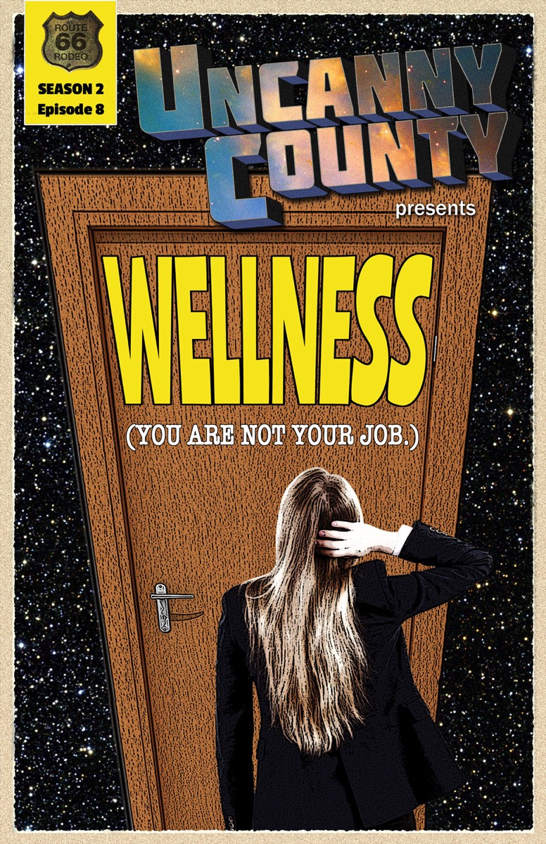 Poster for Wellness, Uncanny County season 2, episode 4, by novelist Amanda Maciel (Tease, Lucky Girl). Poster design by Todd Faulkner.
